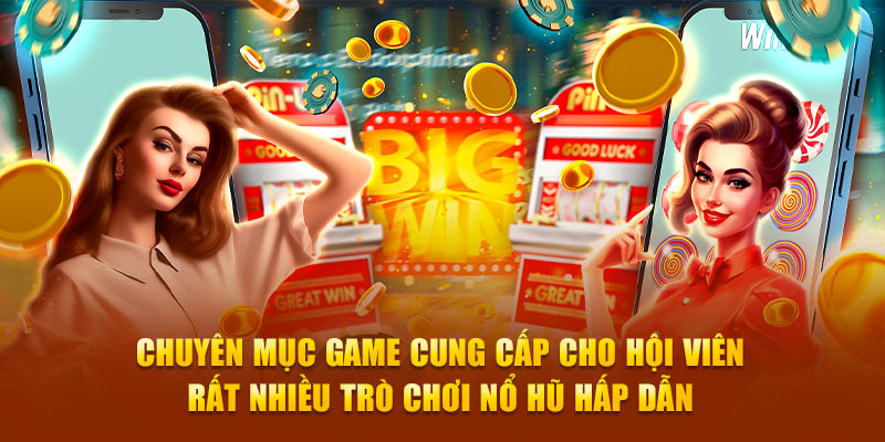 Chuyên mục game cung cấp cho hội viên rất nhiều trò chơi nổ hũ hấp dẫn