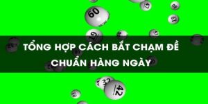 Đề chạm là gì? Cách bắt và lưu ý hội viên nên nắm