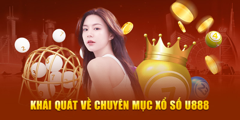 Khái quát về chuyên mục xổ số U888