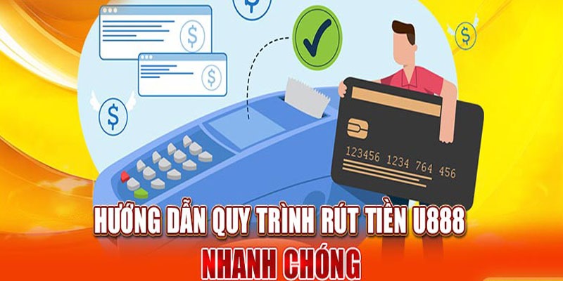 Rút tiền U888 tiện ích với các bước cơ bản